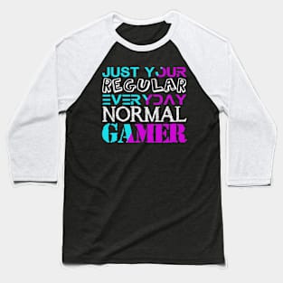 YOUR REGULAR EVERYDAY NORMAL GAMER Baseball T-Shirt